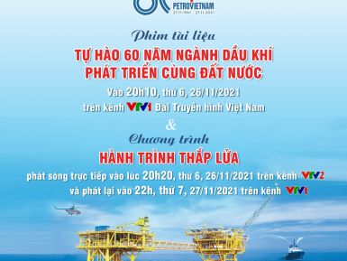 Phát sóng phim tài liệu “Tự hào 60 năm Ngành Dầu khí phát triển cùng đất nước” và chương trình truyền hình trực tiếp “Hành trình thắp lửa”